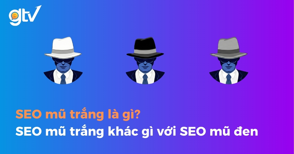 Ba nhân vật đội mũ trắng, đen và xám minh họa so sánh SEO mũ trắng, mũ đen và mũ xám trên blog GTV