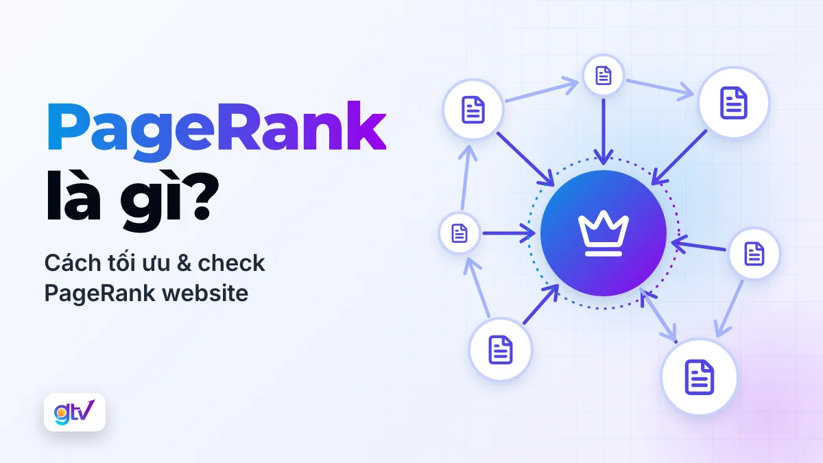 PageRank là gì? Cách tối ưu & Check Page Rank website