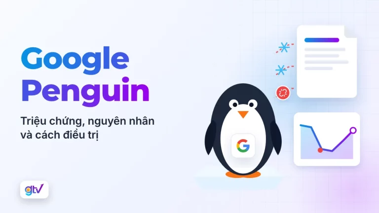 Google Penguin: triệu chứng, nguyên nhân và cách điều trị