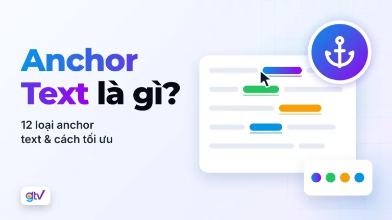 Anchor Text là gì? 12 loại anchor text & cách tối ưu