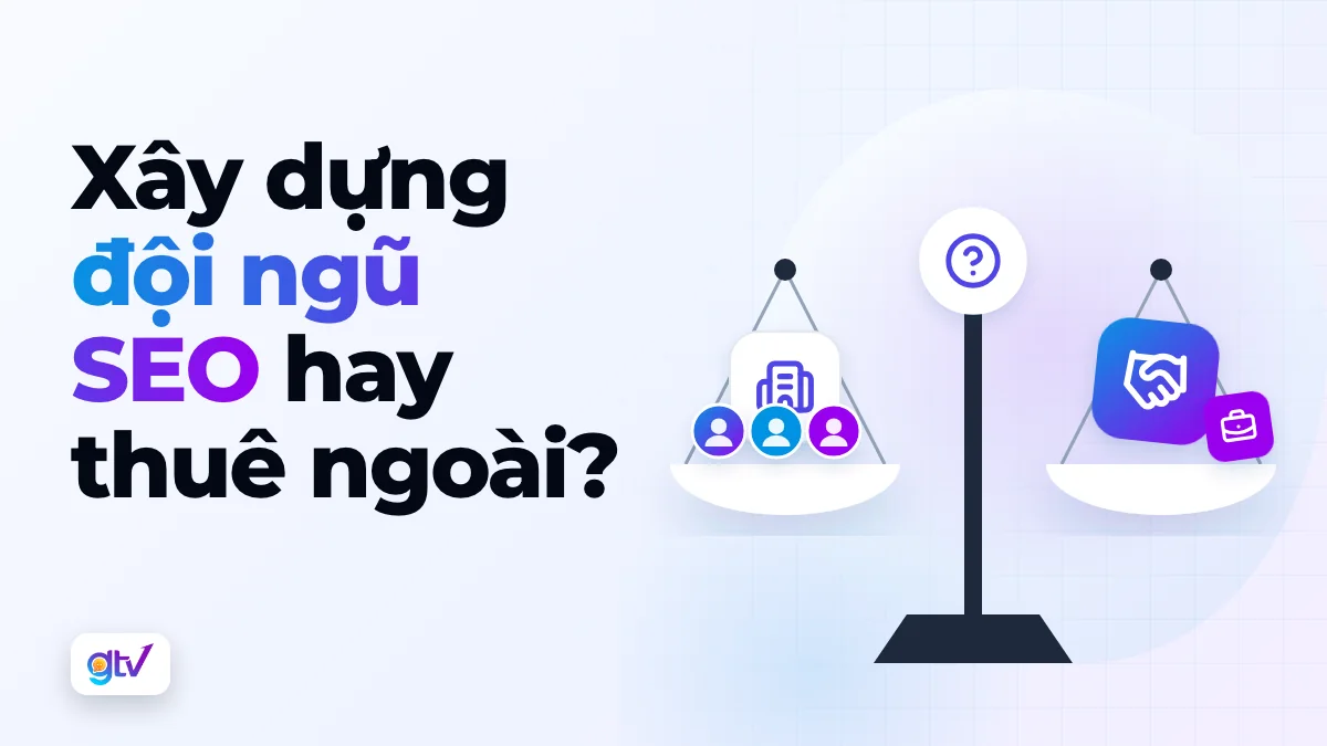 Xây dựng đội ngũ SEO hay thuê ngoài?
