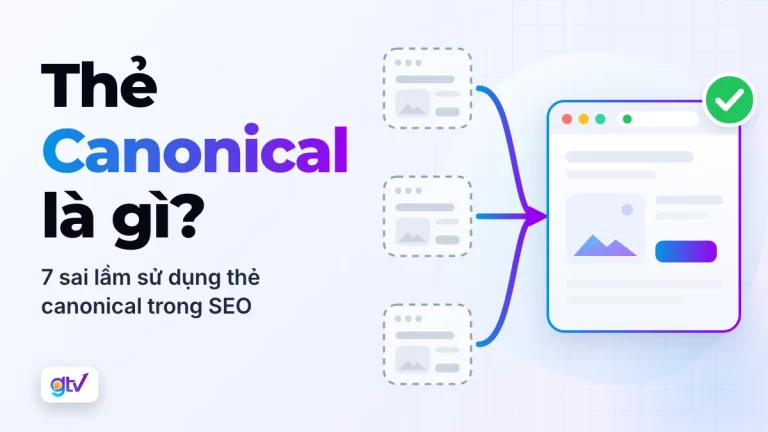 Thẻ Canonical là gì? 7 sai lầm sử dụng thẻ canonical trong SEO