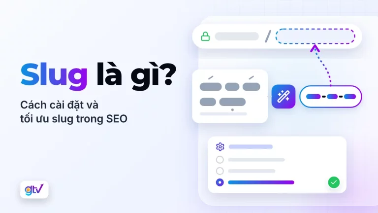 Slug là gì? Cách cài đặt và tối ưu slug trong SEO