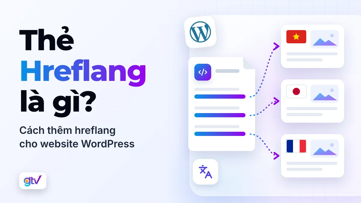 Thẻ Hreflang là gì? Cách thêm “Hreflang” cho website WordPress từ A-Z