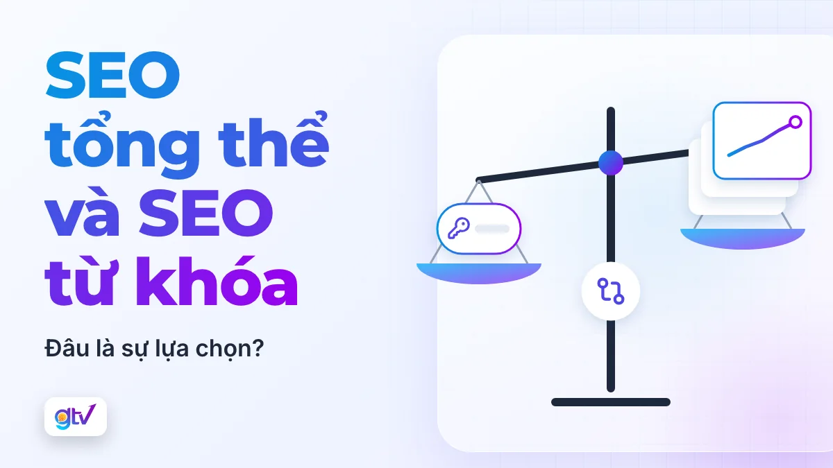 SEO tổng thể và SEO từ khóa: đâu là sự lựa chọn?
