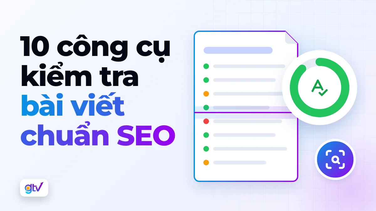 TOP 10 Công cụ kiểm tra bài viết chuẩn SEO phổ biến nhất
