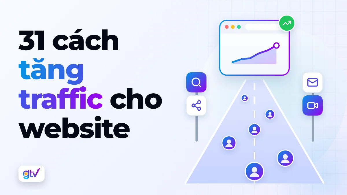 Tổng hợp 31 cách tăng traffic cho website hiệu quả nhất