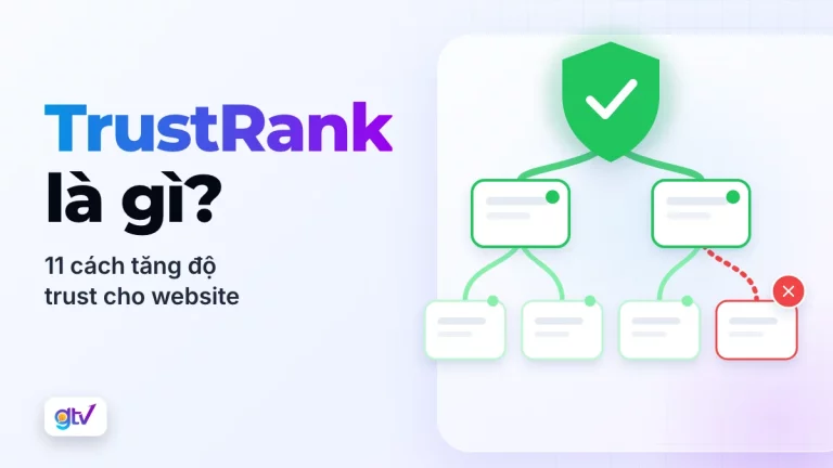 TrustRank là gì? 11 cách tăng độ trust cho website