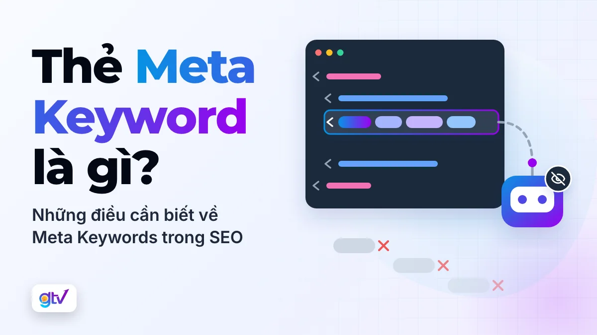 Thẻ Meta Keyword là gì? Những điều cần biết về Meta Keywords trong SEO