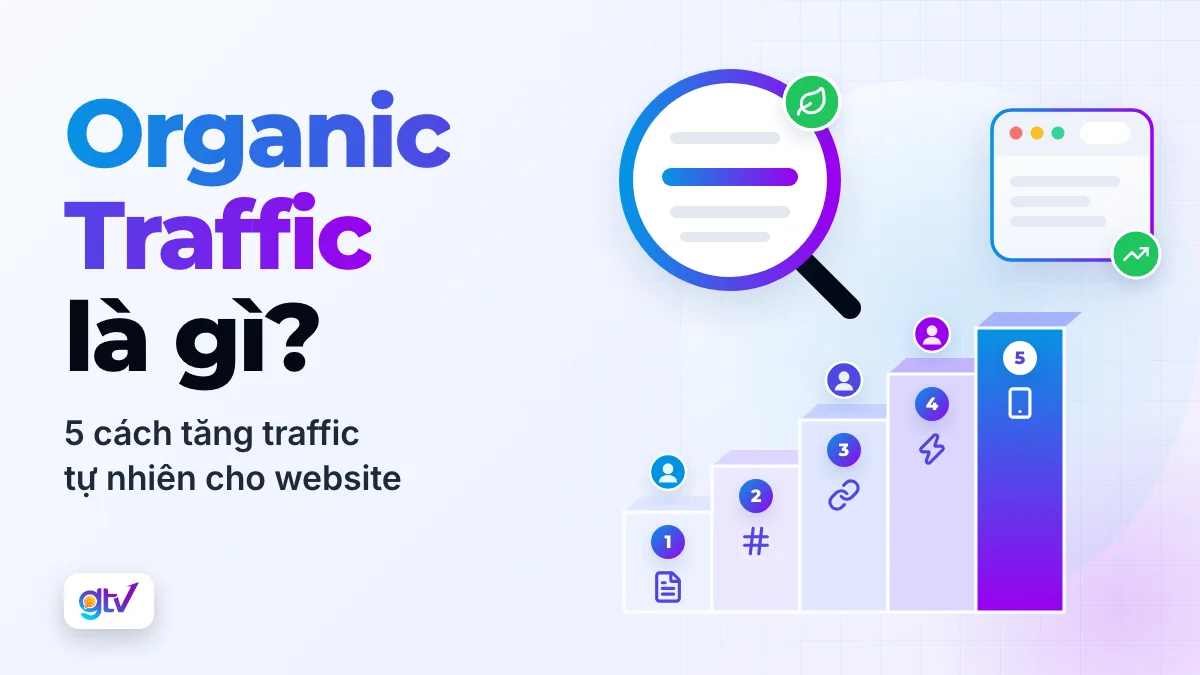 Organic Traffic là gì? 7 cách tăng traffic tự nhiên cho website