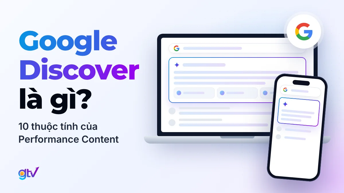 Google Discover là gì? 10 Thuộc tính của Performance Content