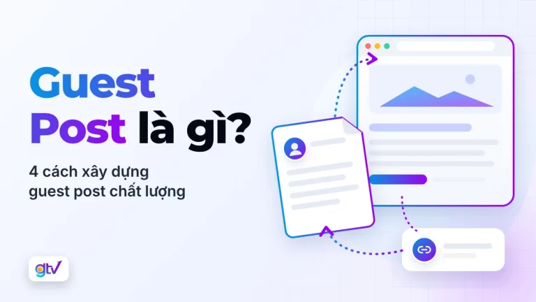 Guest Post là gì? 4 cách xây dựng guest post chất lượng