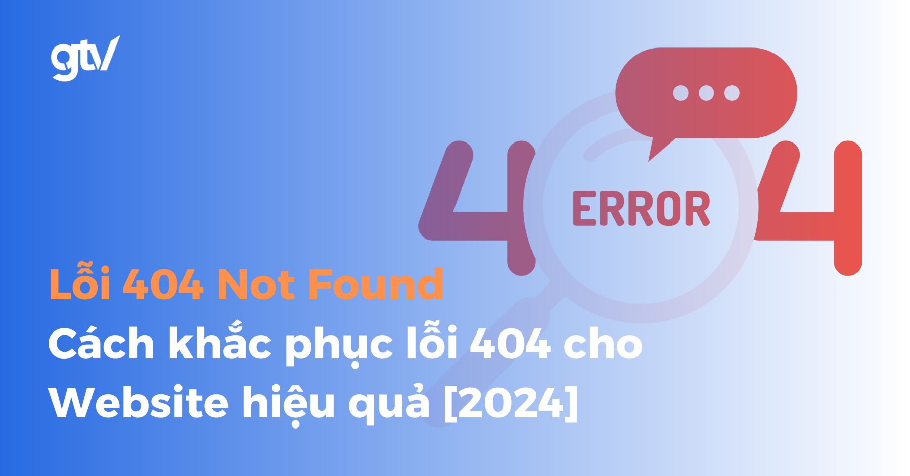Cách kiểm tra lỗi 404 và loại bỏ khỏi trang Website - Tối ưu hóa trải nghiệm người dùng cho website của bạn