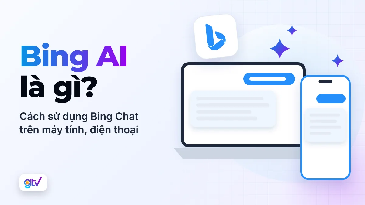 Bing AI là gì? Cách sử dụng Bing Chat trên máy tính, điện thoại