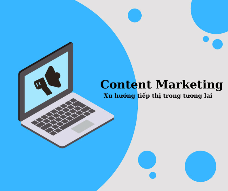 Content Marketing sẽ là xu hướng tiếp thị thịnh hành trong tương lai