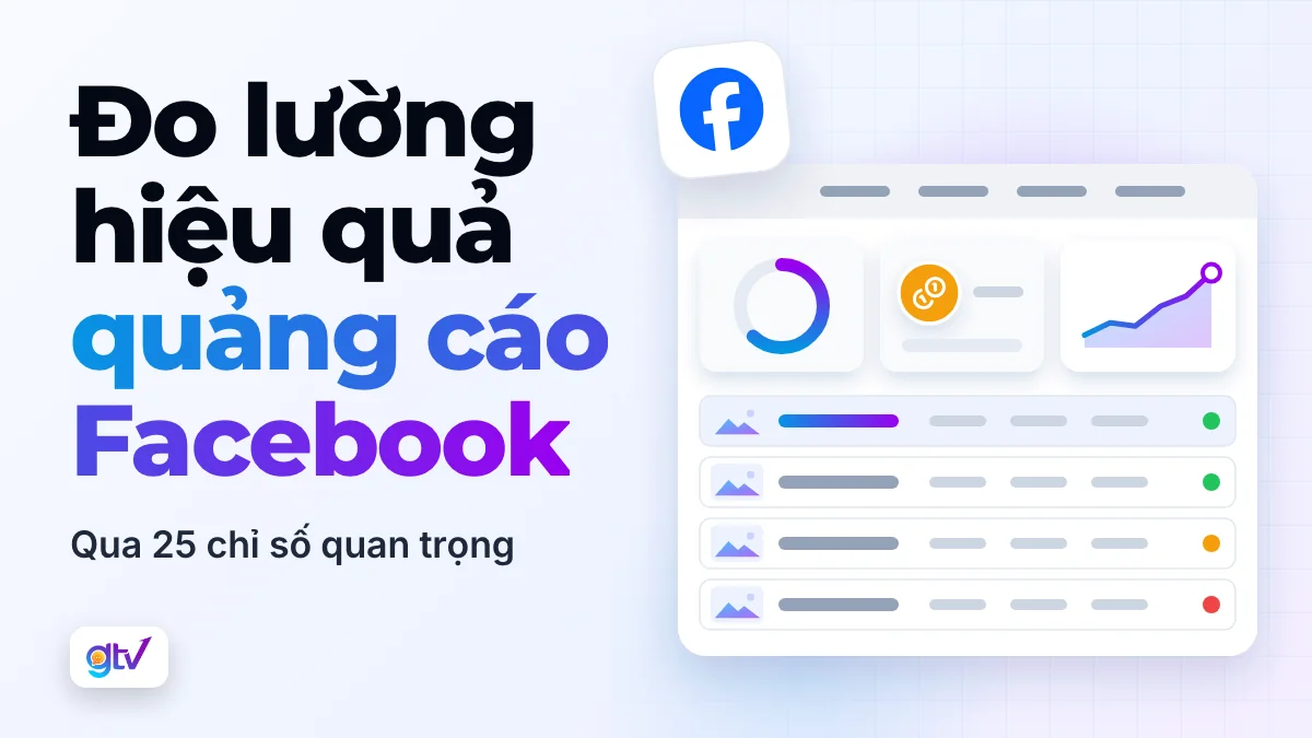 Đo lường hiệu quả quảng cáo Facebook: qua 25 chỉ số quan trọng