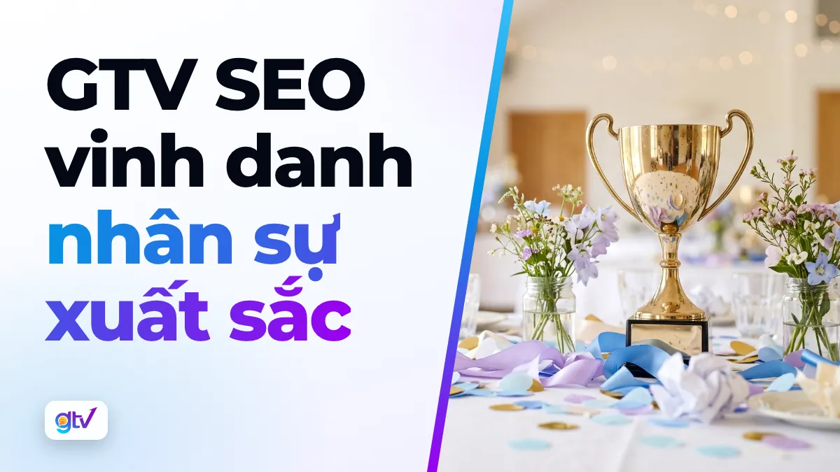 GTV SEO vinh danh nhân sự xuất sắc