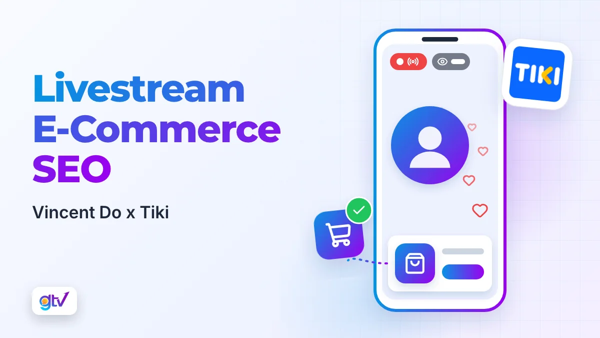 Livestream E-Commerce SEO: vincent Do x Tiki