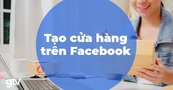 Tạo cửa hàng trên Facebook