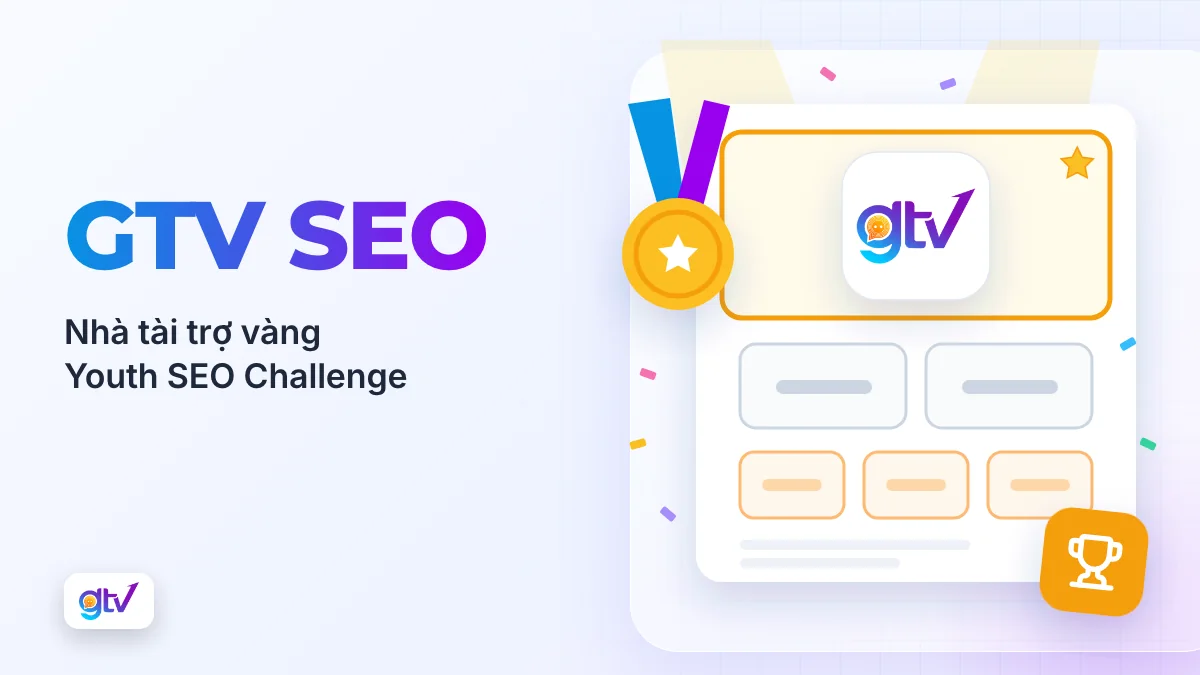 GTV SEO: nhà tài trợ vàng Youth SEO Challenge