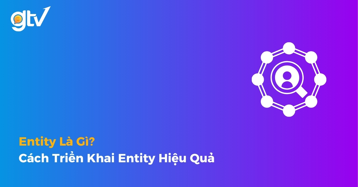 GTV SEO hướng dẫn entity là gì và cách triển khai entity hiệu quả với biểu tượng mạng lưới thực thể liên kết
