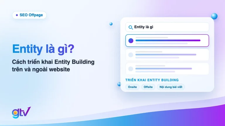 Ảnh bìa bài Entity là gì: trang kết quả tìm kiếm cho truy vấn Entity là gì và 3 hướng triển khai Entity Onsite, Entity Offsite, tối ưu nội dung bài viết