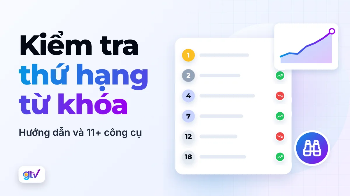 Kiểm Tra Thứ Hạng Từ Khóa: Hướng Dẫn Chi Tiết và 11+ Công Cụ Nên Dùng