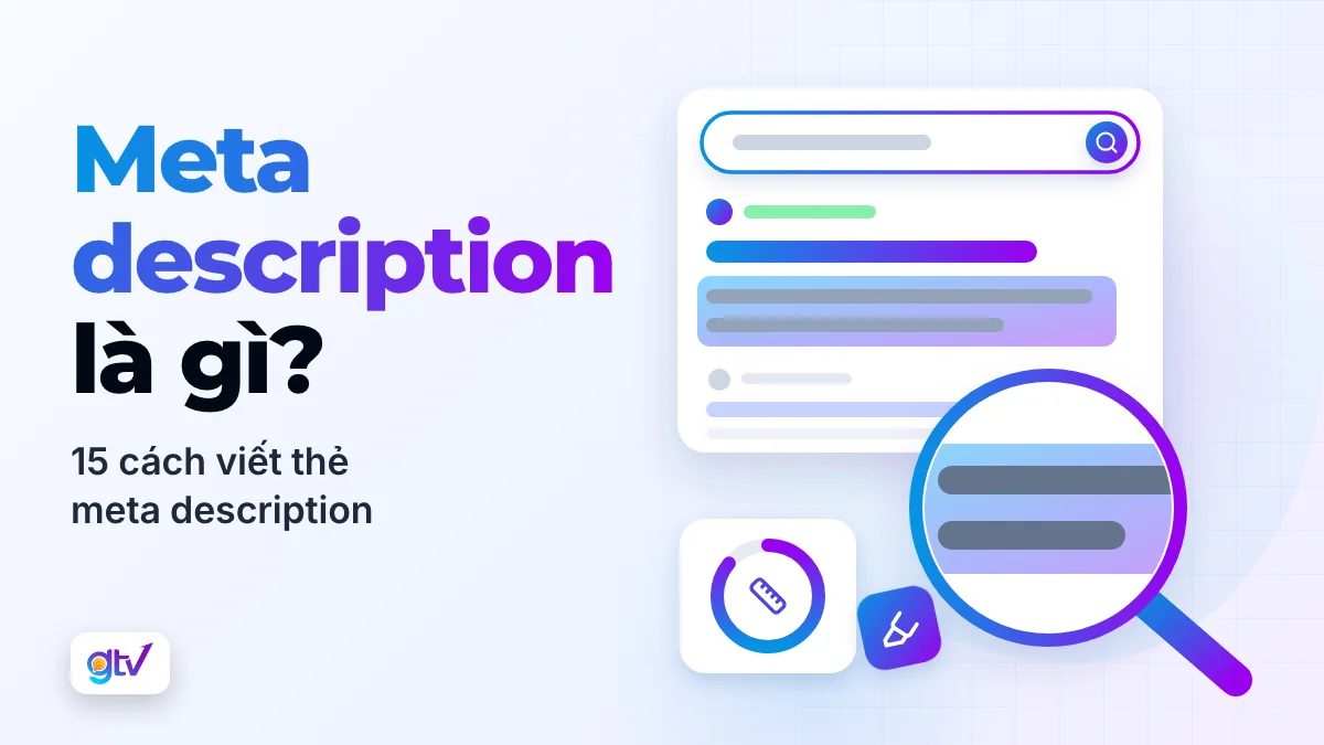 Meta Description là gì? 15 Cách viết thẻ Meta Description hay