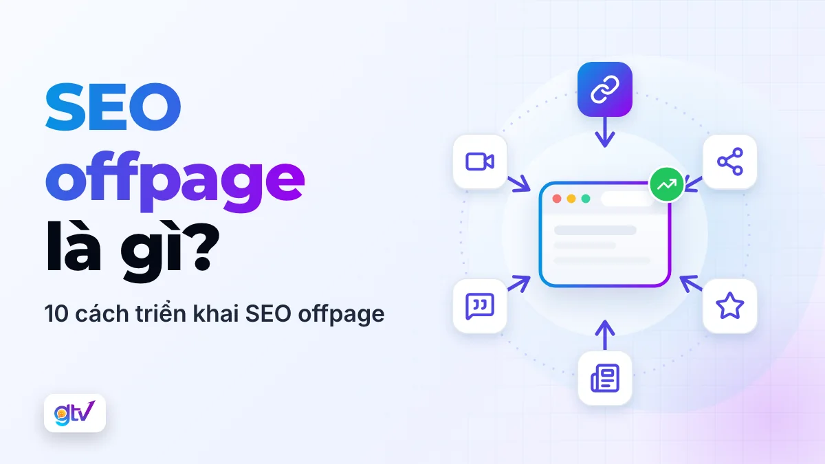 SEO Offpage là gì? 10 cách triển khai SEO Offpage hiệu quả