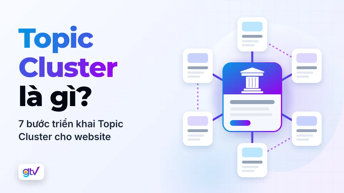 Topic Cluster là gì? 7 Bước triển khai Topic Cluster cho Website