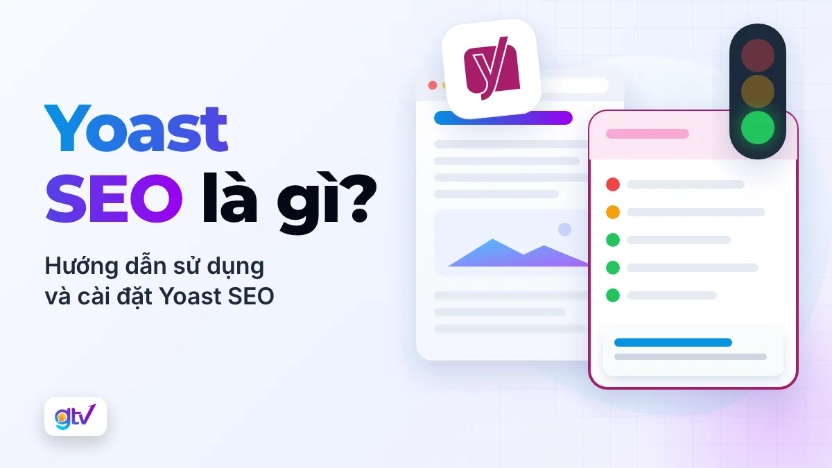 Yoast SEO là gì? Hướng dẫn sử dụng và cài đặt Yoast SEO cực đơn giản