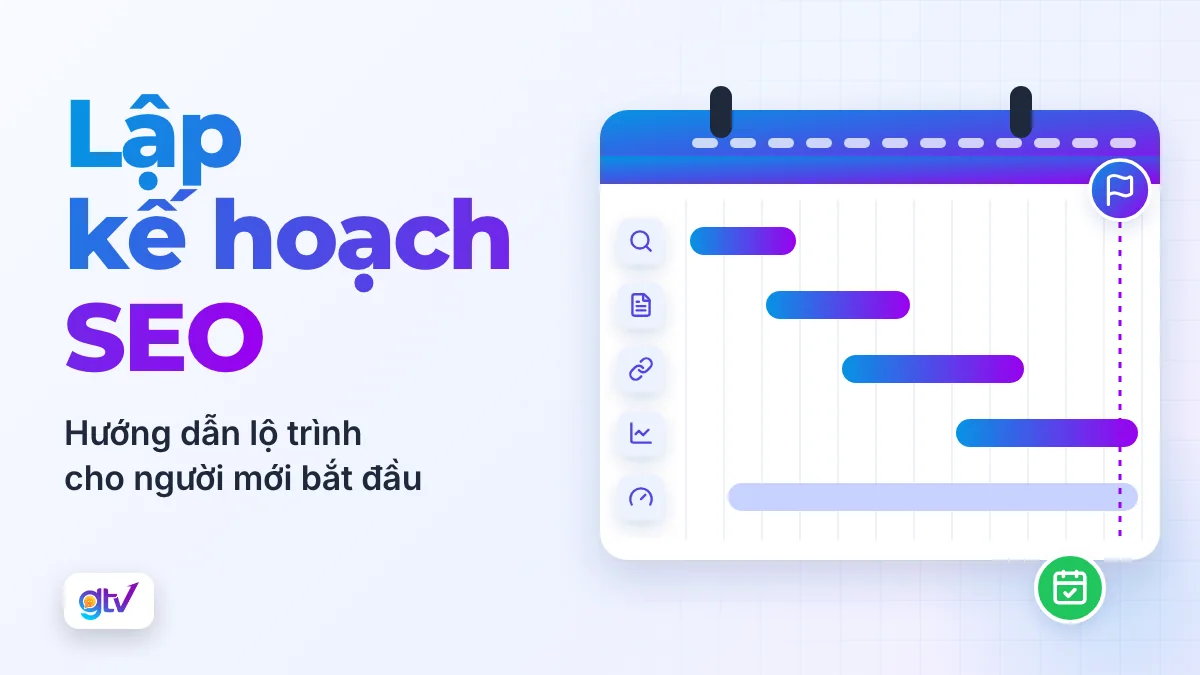 Lập kế hoạch SEO: hướng dẫn lộ trình cho người mới bắt đầu