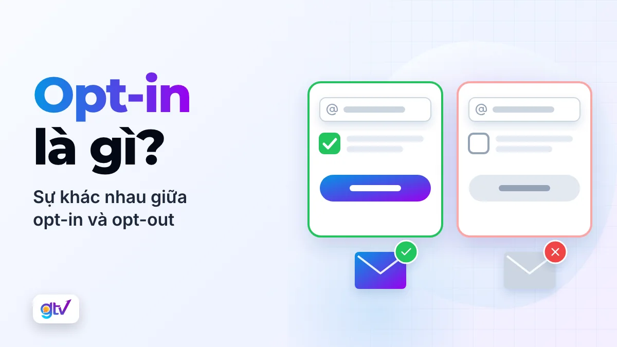 Opt-in là gì? Sự khác nhau giữa opt-in và opt-out