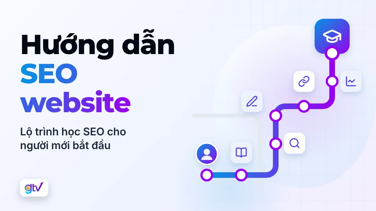 Hướng dẫn SEO website: lộ trình học SEO cho người mới bắt đầu