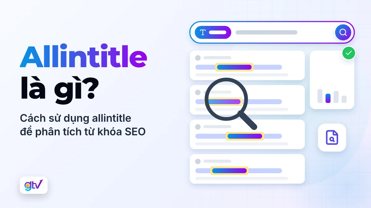 Allintitle là gì? Cách sử dụng Allintitle để phân tích từ khóa SEO hiệu quả