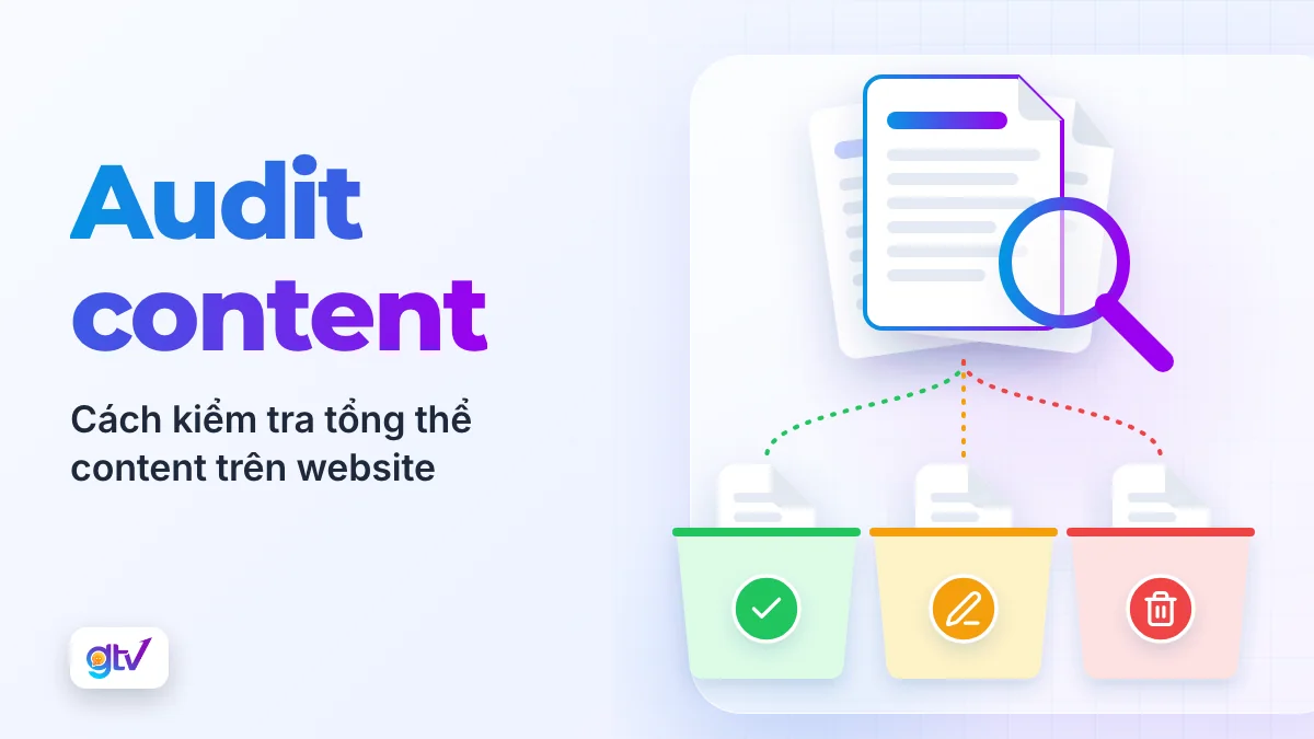 Audit Content: Cách kiểm tra tổng thể Content trên Website