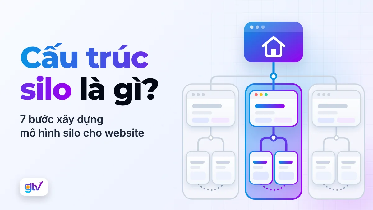 Cấu trúc Silo là gì? 7 Bước xây dựng Mô hình Silo cho Website chi tiết