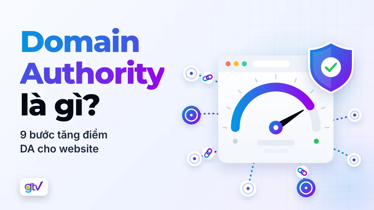 Domain Authority là gì? 9 Bước tăng điểm DA cho website