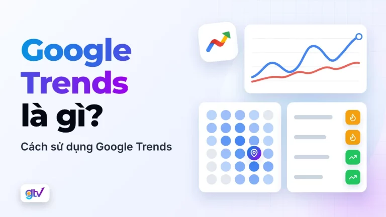 Google Trends là gì? Cách sử dụng Google Trends