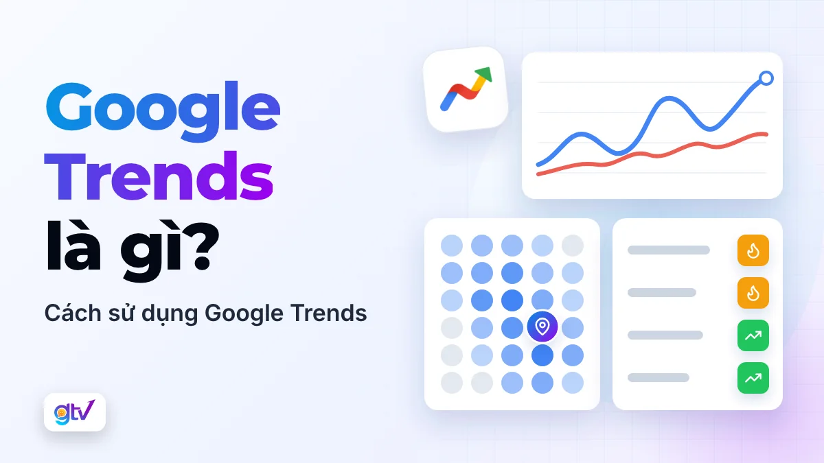 Google Trends là gì? Cách sử dụng Google Trends