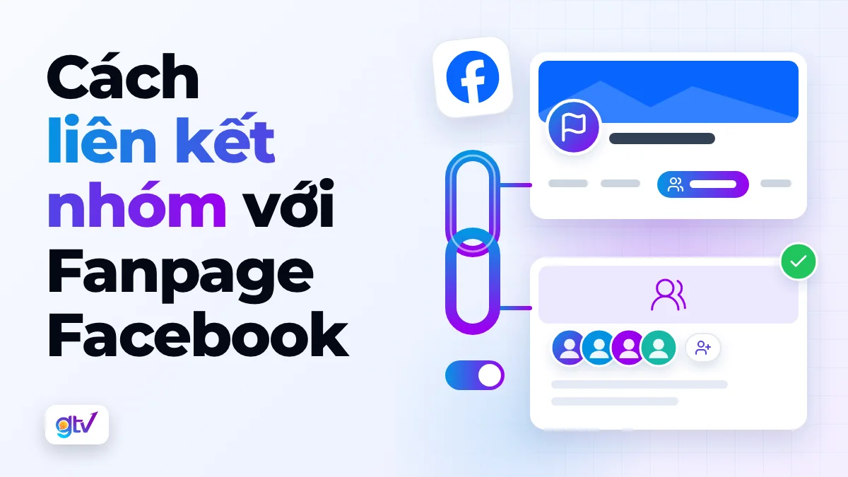 Cách liên kết nhóm với Fanpage Facebook đơn giản