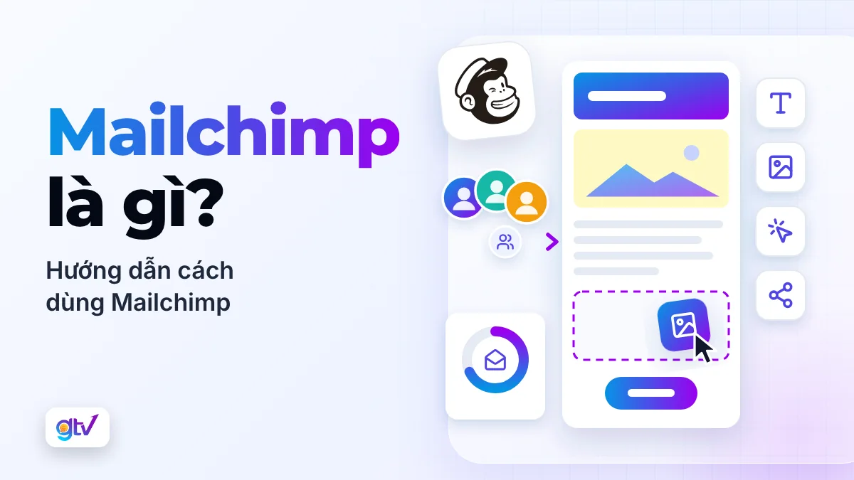 Mailchimp là gì? Hướng dẫn cách dùng Mailchimp từ A đến Z
