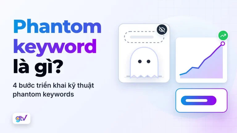 Phantom keyword là gì? 4 bước triển khai kỹ thuật phantom keywords