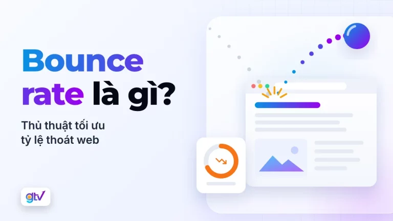 Bounce rate là gì? Thủ thuật tối ưu tỷ lệ thoát web