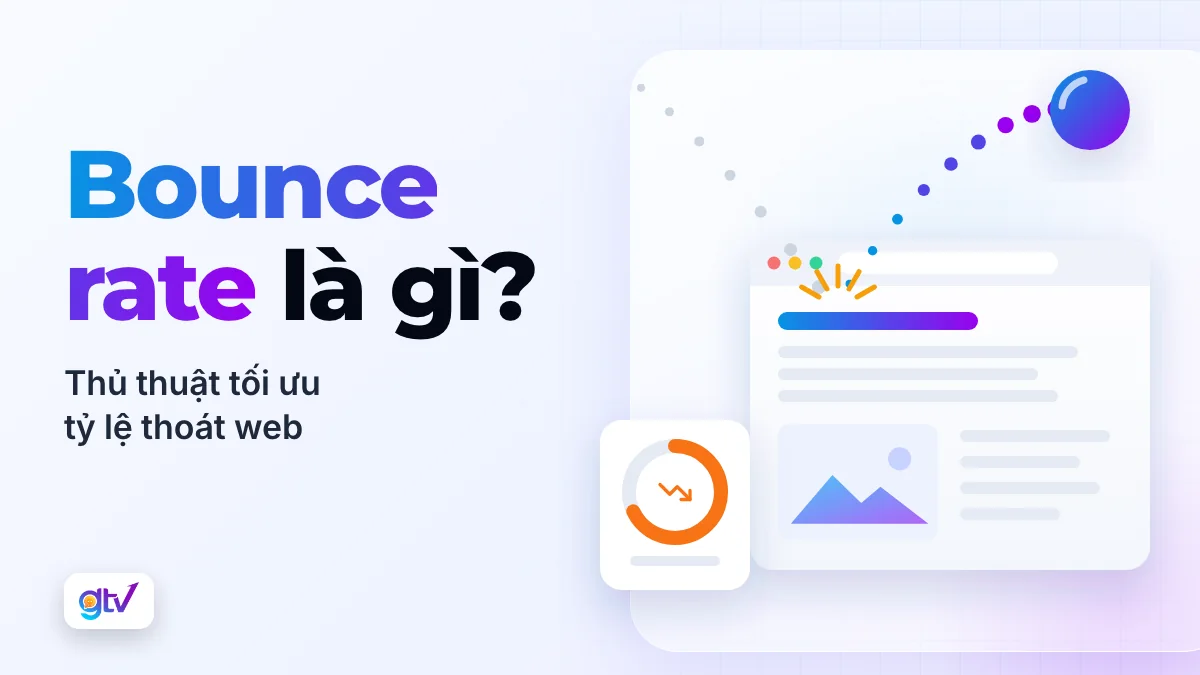 Bounce Rate là gì? Thủ thuật thần kỳ tối ưu tỷ lệ thoát web