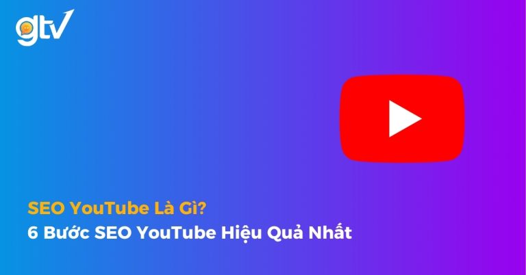 SEO YouTube Là Gì? 6 Bước SEO YouTube Hiệu Quả Nhất [2026]