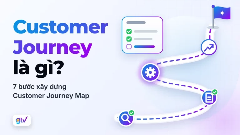 Customer Journey là gì? 7 bước xây dựng Customer Journey Map