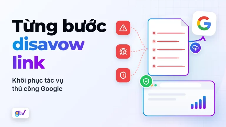 Từng bước disavow link: khôi phục tác vụ thủ công Google