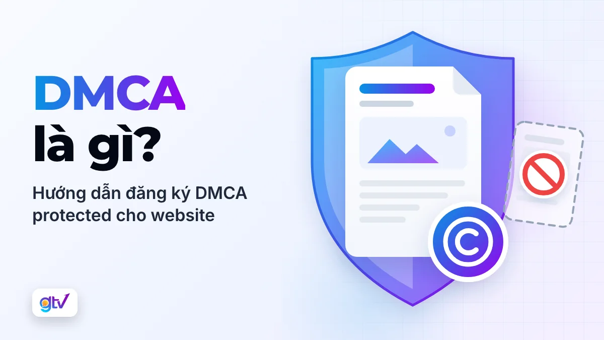 DMCA là gì? Hướng dẫn đăng ký DMCA protected cho website
