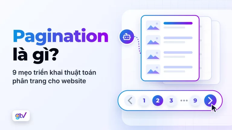 Pagination là gì? 9 mẹo triển khai thuật toán phân trang cho website